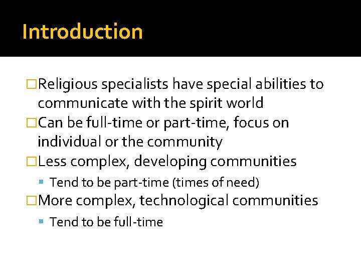 Introduction �Religious specialists have special abilities to communicate with the spirit world �Can be Introduction �Religious specialists have special abilities to communicate with the spirit world �Can be