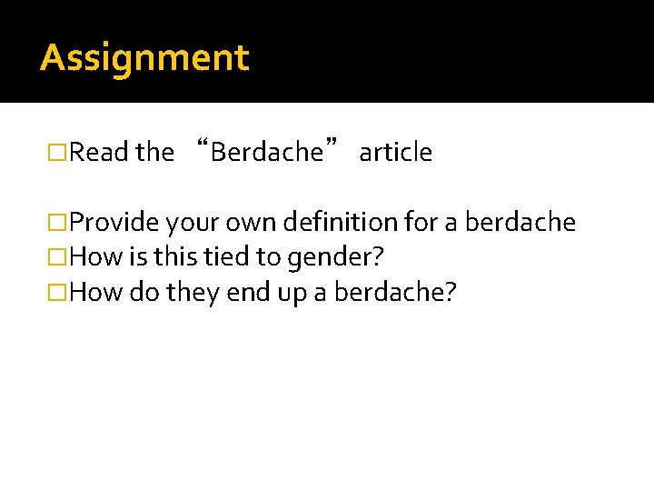 Assignment �Read the “Berdache” article �Provide your own definition for a berdache �How is