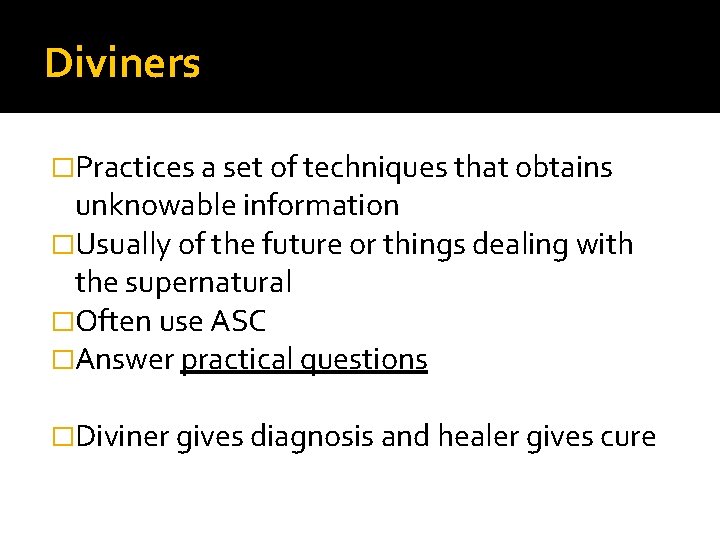 Diviners �Practices a set of techniques that obtains unknowable information �Usually of the future Diviners �Practices a set of techniques that obtains unknowable information �Usually of the future