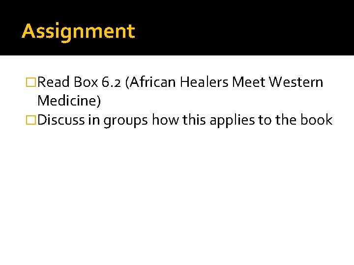 Assignment �Read Box 6. 2 (African Healers Meet Western Medicine) �Discuss in groups how Assignment �Read Box 6. 2 (African Healers Meet Western Medicine) �Discuss in groups how