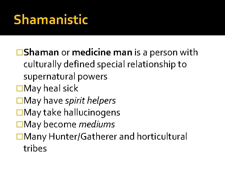 Shamanistic �Shaman or medicine man is a person with culturally defined special relationship to