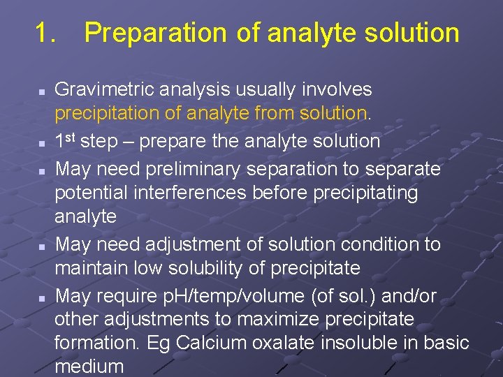 1. Preparation of analyte solution n n Gravimetric analysis usually involves precipitation of analyte