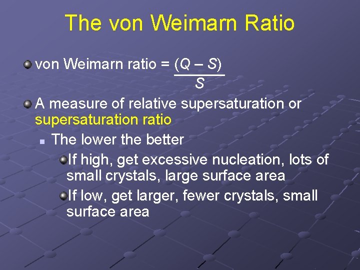 The von Weimarn Ratio von Weimarn ratio = (Q – S) S A measure The von Weimarn Ratio von Weimarn ratio = (Q – S) S A measure