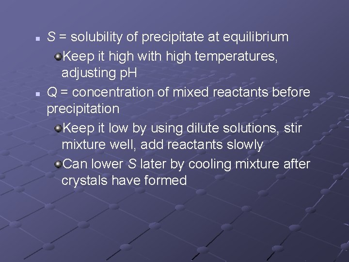 n n S = solubility of precipitate at equilibrium Keep it high with high