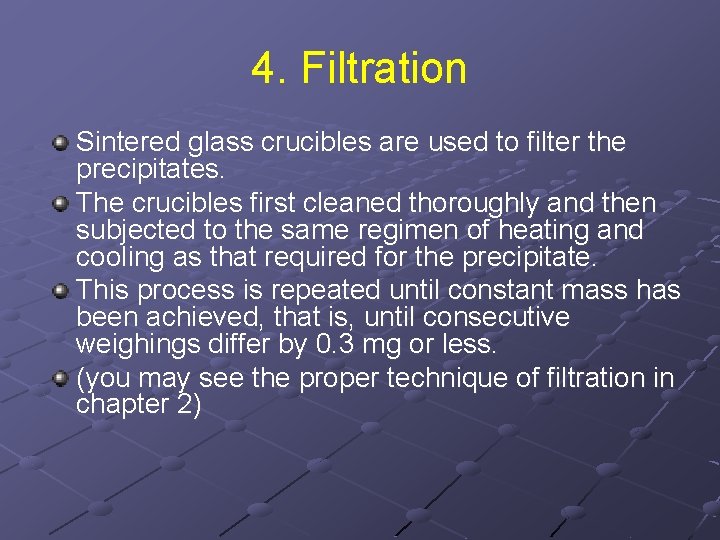 4. Filtration Sintered glass crucibles are used to filter the precipitates. The crucibles first 4. Filtration Sintered glass crucibles are used to filter the precipitates. The crucibles first