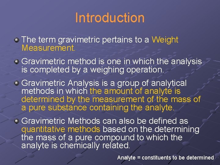 Introduction The term gravimetric pertains to a Weight Measurement. Gravimetric method is one in Introduction The term gravimetric pertains to a Weight Measurement. Gravimetric method is one in