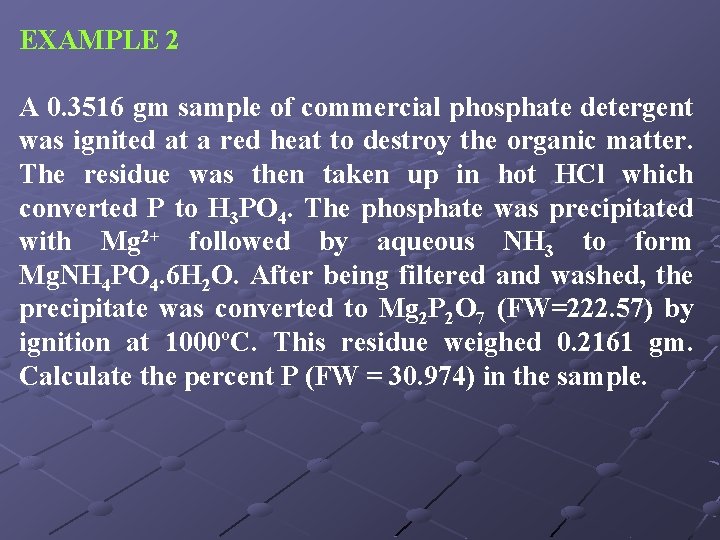 EXAMPLE 2 A 0. 3516 gm sample of commercial phosphate detergent was ignited at EXAMPLE 2 A 0. 3516 gm sample of commercial phosphate detergent was ignited at