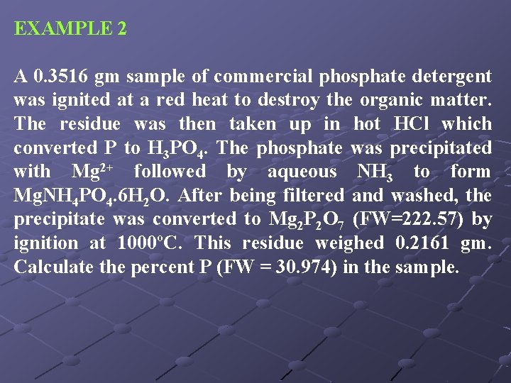 EXAMPLE 2 A 0. 3516 gm sample of commercial phosphate detergent was ignited at