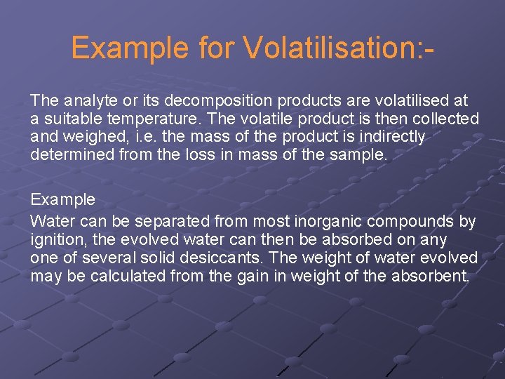 Example for Volatilisation: The analyte or its decomposition products are volatilised at a suitable Example for Volatilisation: The analyte or its decomposition products are volatilised at a suitable