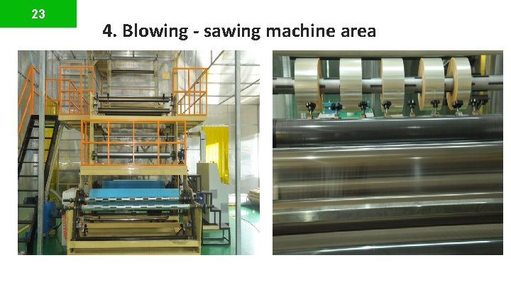 23 4. Blowing - sawing machine area 