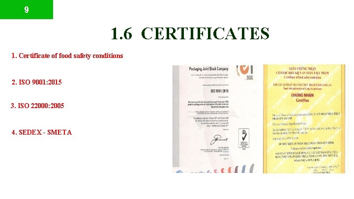 9 1. 6 CERTIFICATES 1. Certificate of food safety conditions 2. ISO 9001: 2015