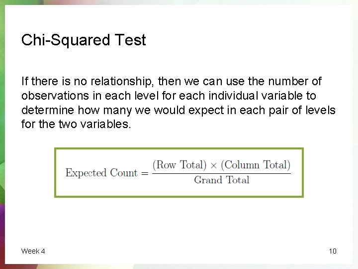 Chi-Squared Test If there is no relationship, then we can use the number of