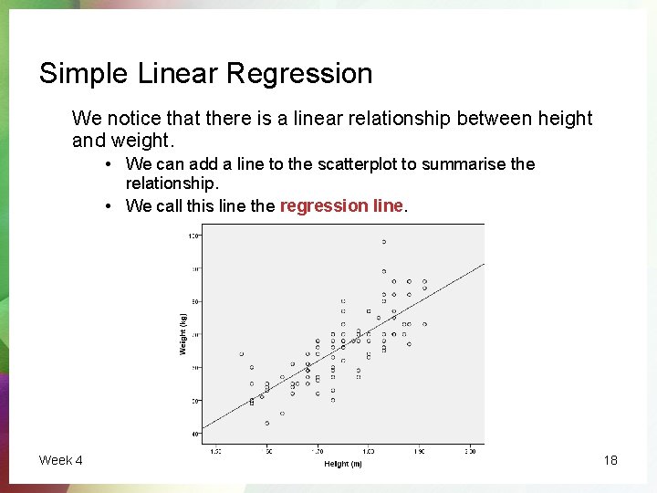 Simple Linear Regression We notice that there is a linear relationship between height and