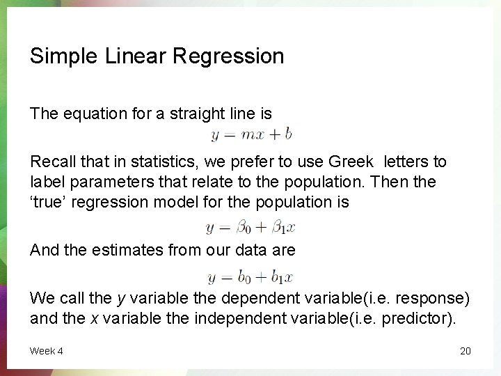 Simple Linear Regression The equation for a straight line is Recall that in statistics,