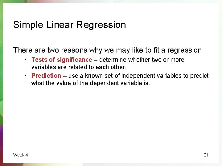 Simple Linear Regression There are two reasons why we may like to fit a