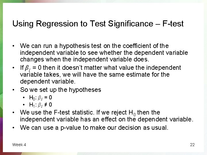 Using Regression to Test Significance – F-test • We can run a hypothesis test