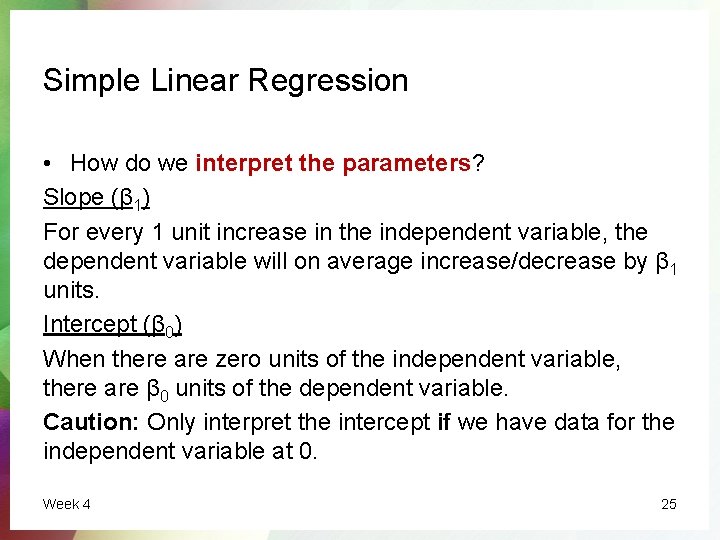 Simple Linear Regression • How do we interpret the parameters? Slope (β 1) For