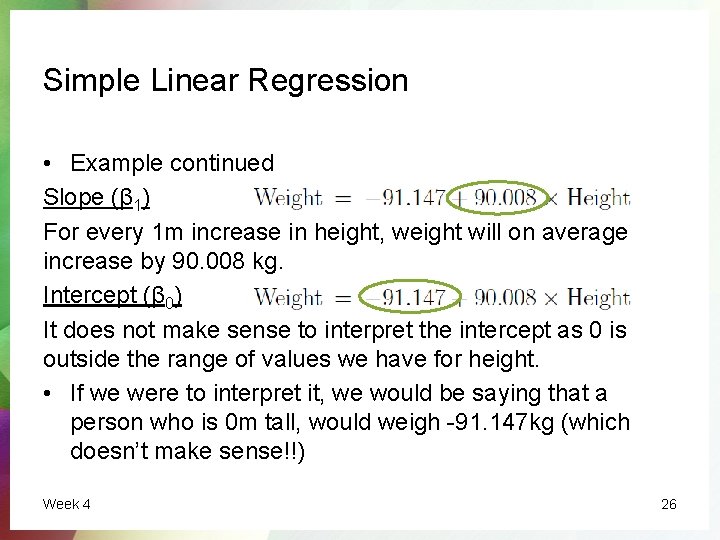 Simple Linear Regression • Example continued Slope (β 1) For every 1 m increase