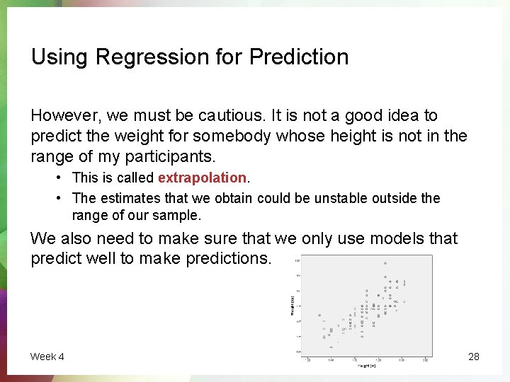 Using Regression for Prediction However, we must be cautious. It is not a good
