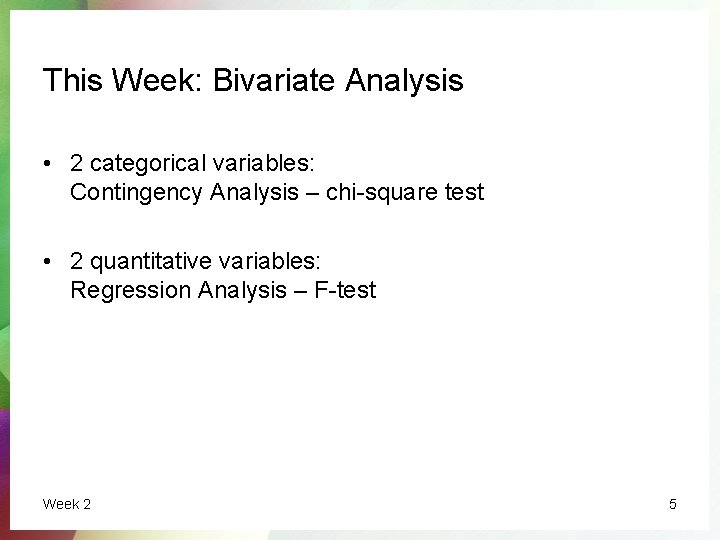 This Week: Bivariate Analysis • 2 categorical variables: Contingency Analysis – chi-square test •