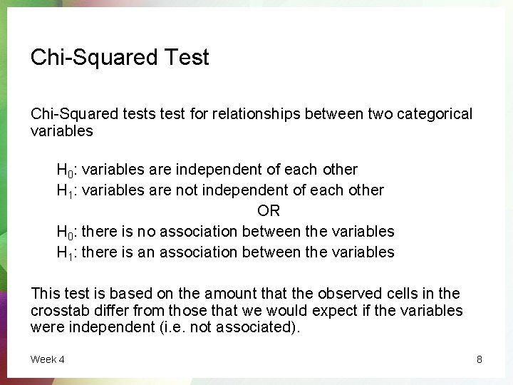 Chi-Squared Test Chi-Squared tests test for relationships between two categorical variables H 0: variables