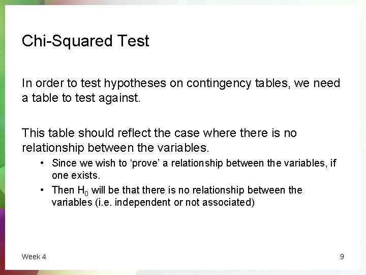 Chi-Squared Test In order to test hypotheses on contingency tables, we need a table