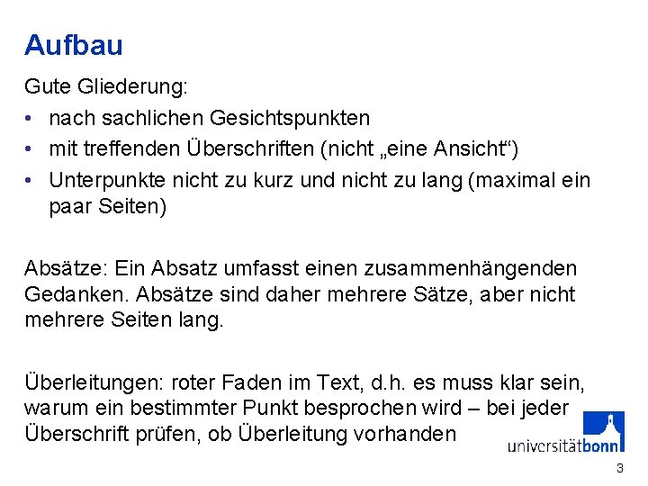 Aufbau Gute Gliederung: • nach sachlichen Gesichtspunkten • mit treffenden Überschriften (nicht „eine Ansicht“)