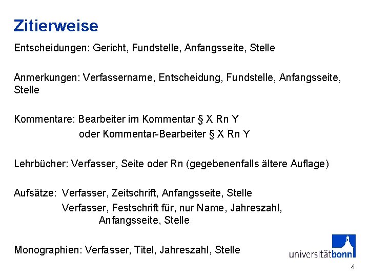 Zitierweise Entscheidungen: Gericht, Fundstelle, Anfangsseite, Stelle Anmerkungen: Verfassername, Entscheidung, Fundstelle, Anfangsseite, Stelle Kommentare: Bearbeiter