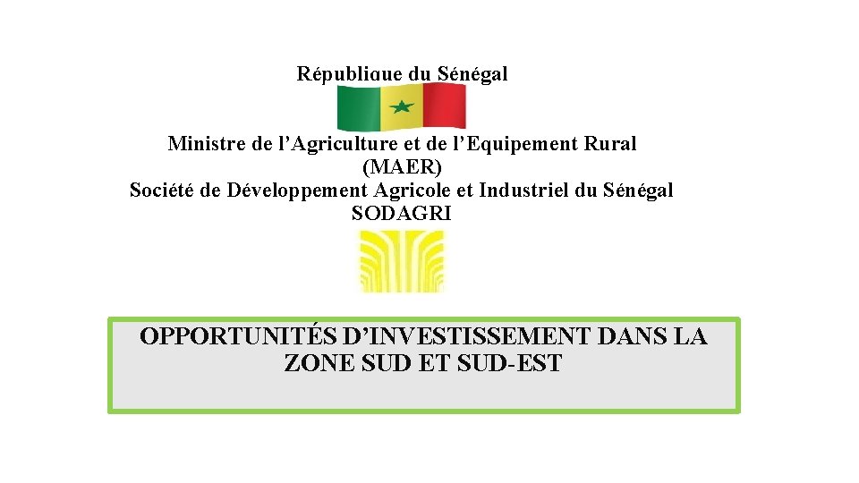 République du Sénégal Ministre de l’Agriculture et de l’Equipement Rural (MAER) Société de Développement