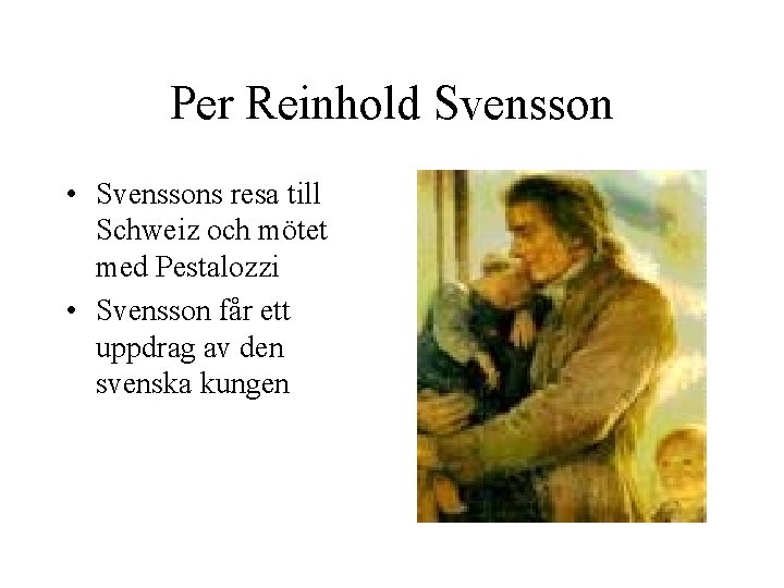 Per Reinhold Svensson • Svenssons resa till Schweiz och mötet med Pestalozzi • Svensson