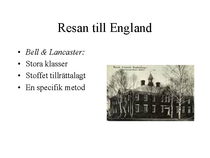 Resan till England • • Bell & Lancaster: Stora klasser Stoffet tillrättalagt En specifik