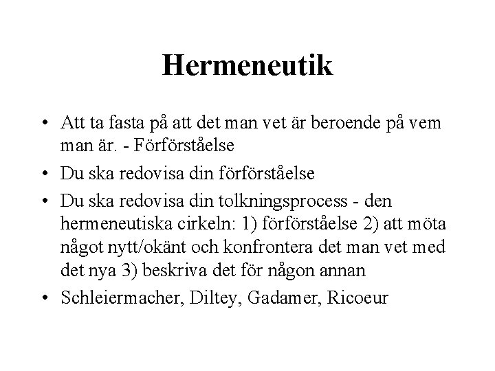 Hermeneutik • Att ta fasta på att det man vet är beroende på vem