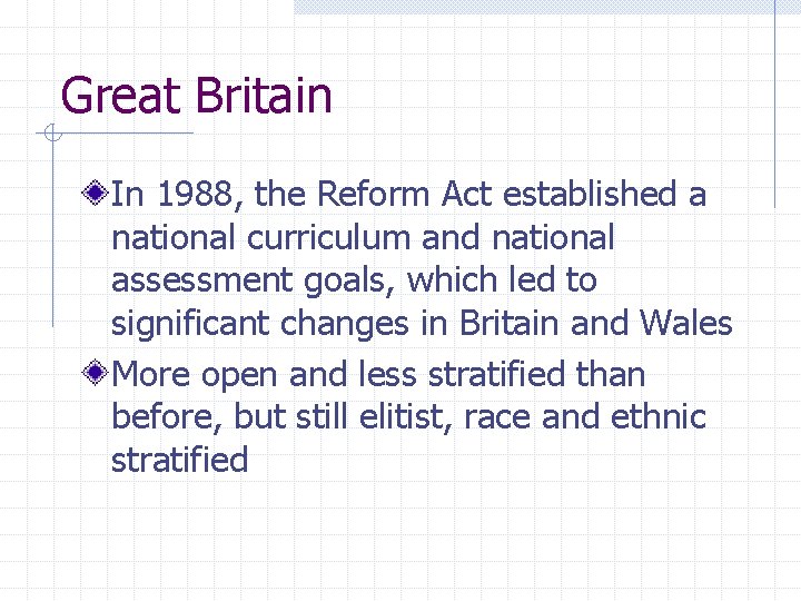Great Britain In 1988, the Reform Act established a national curriculum and national assessment