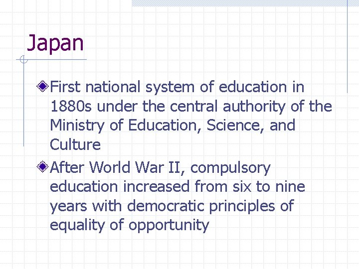 Japan First national system of education in 1880 s under the central authority of