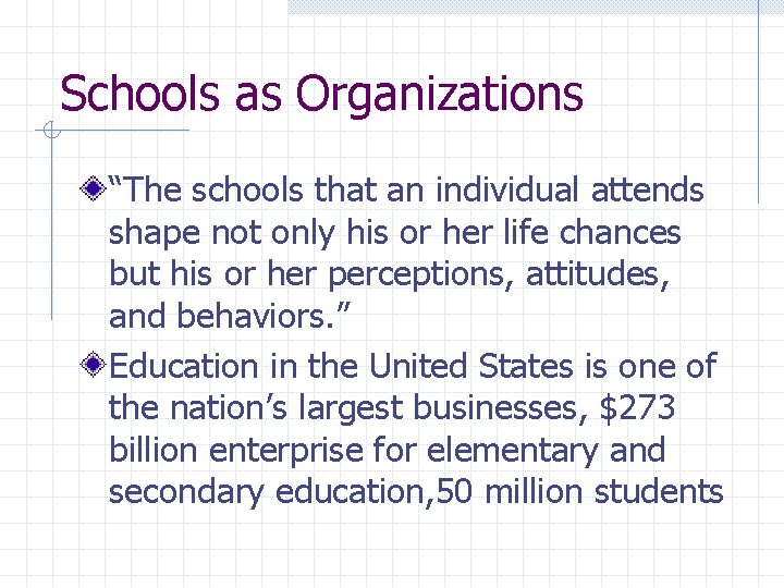 Schools as Organizations “The schools that an individual attends shape not only his or