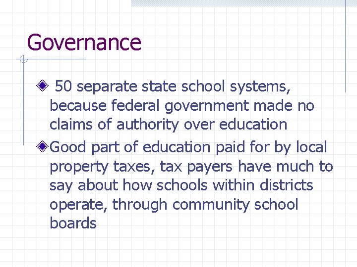 Governance 50 separate state school systems, because federal government made no claims of authority