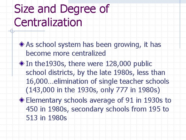 Size and Degree of Centralization As school system has been growing, it has become