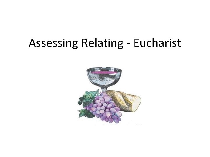 Assessing Relating - Eucharist 