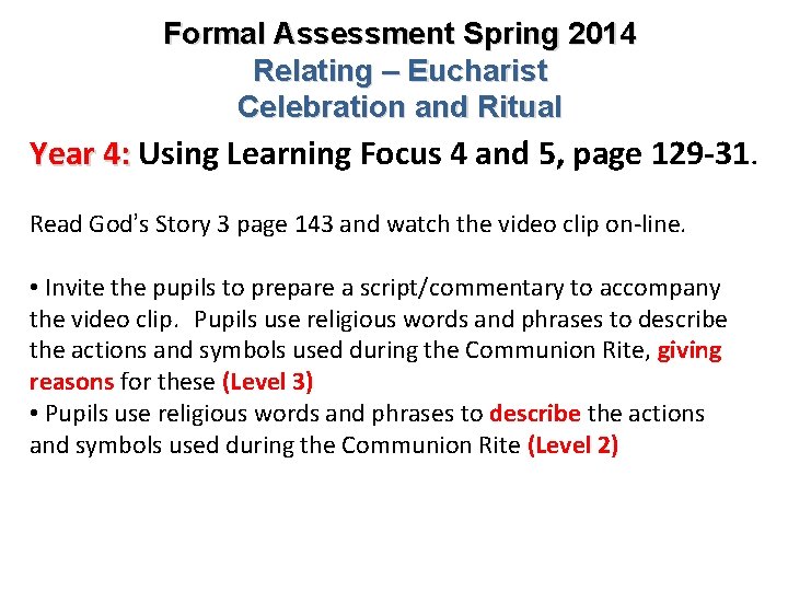 Formal Assessment Spring 2014 Relating – Eucharist Celebration and Ritual Year 4: Using Learning