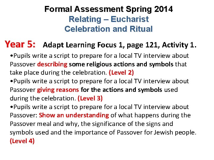 Formal Assessment Spring 2014 Relating – Eucharist Celebration and Ritual Year 5: Adapt Learning