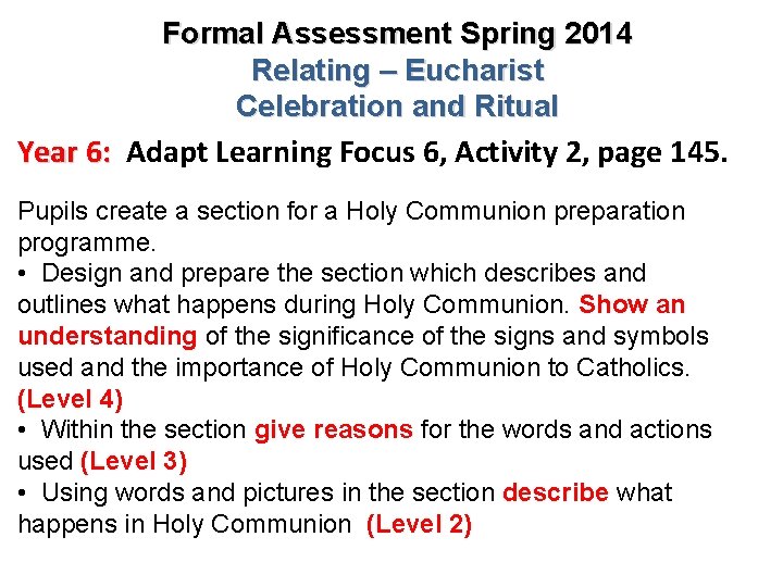 Formal Assessment Spring 2014 Relating – Eucharist Celebration and Ritual Year 6: Adapt Learning