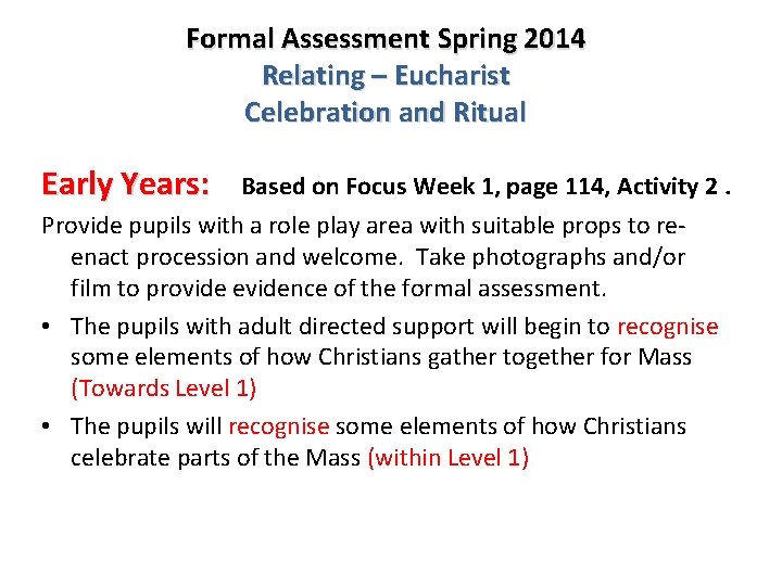 Formal Assessment Spring 2014 Relating – Eucharist Celebration and Ritual Early Years: Based on