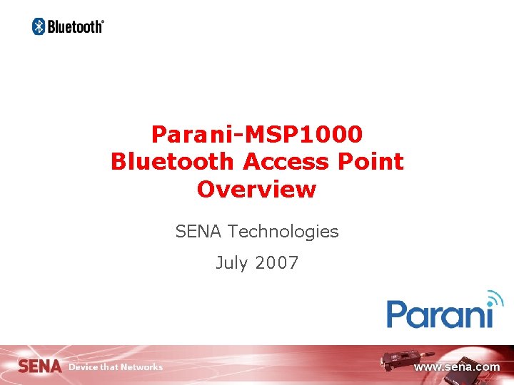 Parani-MSP 1000 Bluetooth Access Point Overview SENA Technologies July 2007 1 