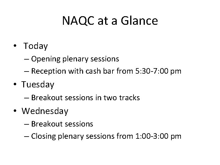 NAQC at a Glance • Today – Opening plenary sessions – Reception with cash