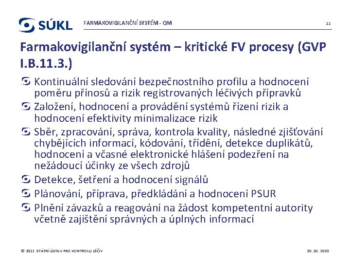 FARMAKOVIGILANČNÍ SYSTÉM - QM 11 Farmakovigilanční systém – kritické FV procesy (GVP I. B.