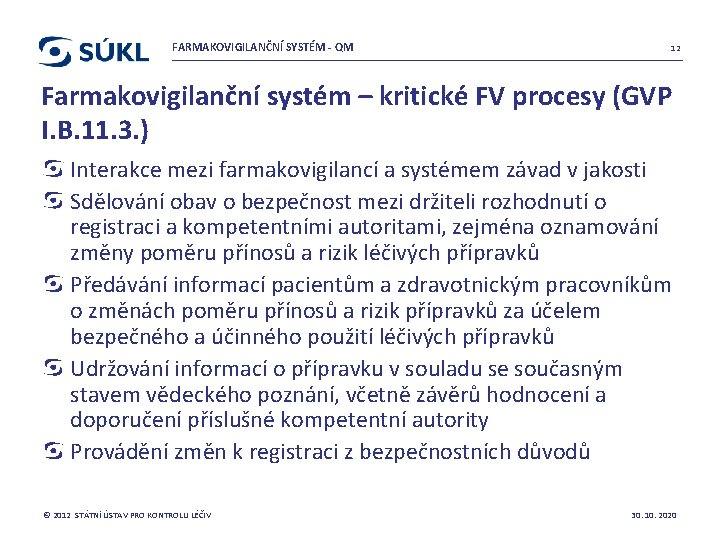 FARMAKOVIGILANČNÍ SYSTÉM - QM 12 Farmakovigilanční systém – kritické FV procesy (GVP I. B.