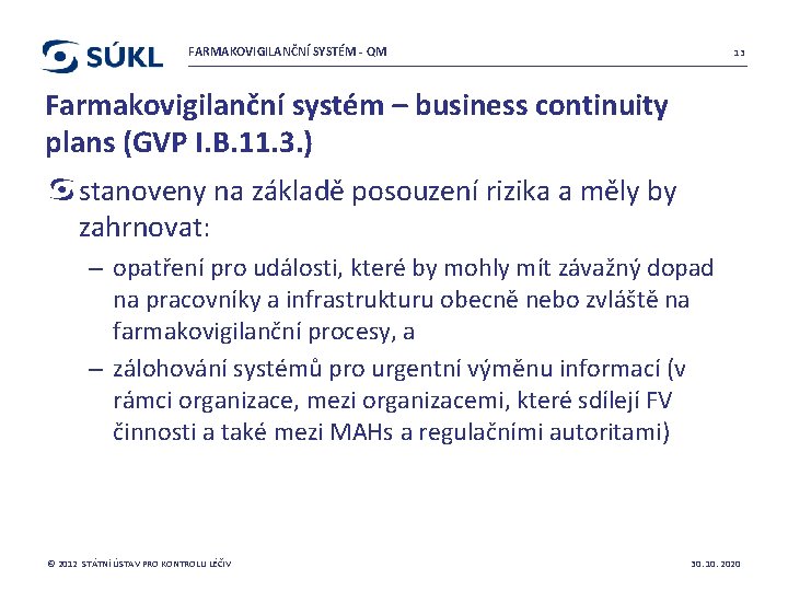 FARMAKOVIGILANČNÍ SYSTÉM - QM 13 Farmakovigilanční systém – business continuity plans (GVP I. B.