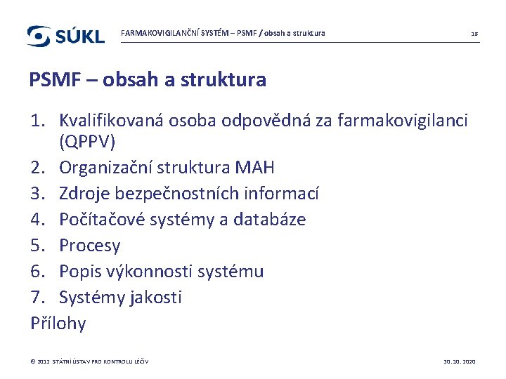 FARMAKOVIGILANČNÍ SYSTÉM – PSMF / obsah a struktura 18 PSMF – obsah a struktura