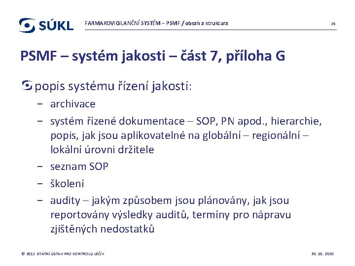 FARMAKOVIGILANČNÍ SYSTÉM – PSMF / obsah a struktura 25 PSMF – systém jakosti –