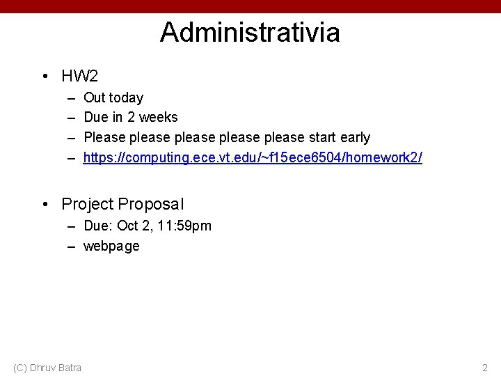 Administrativia • HW 2 – – Out today Due in 2 weeks Please please